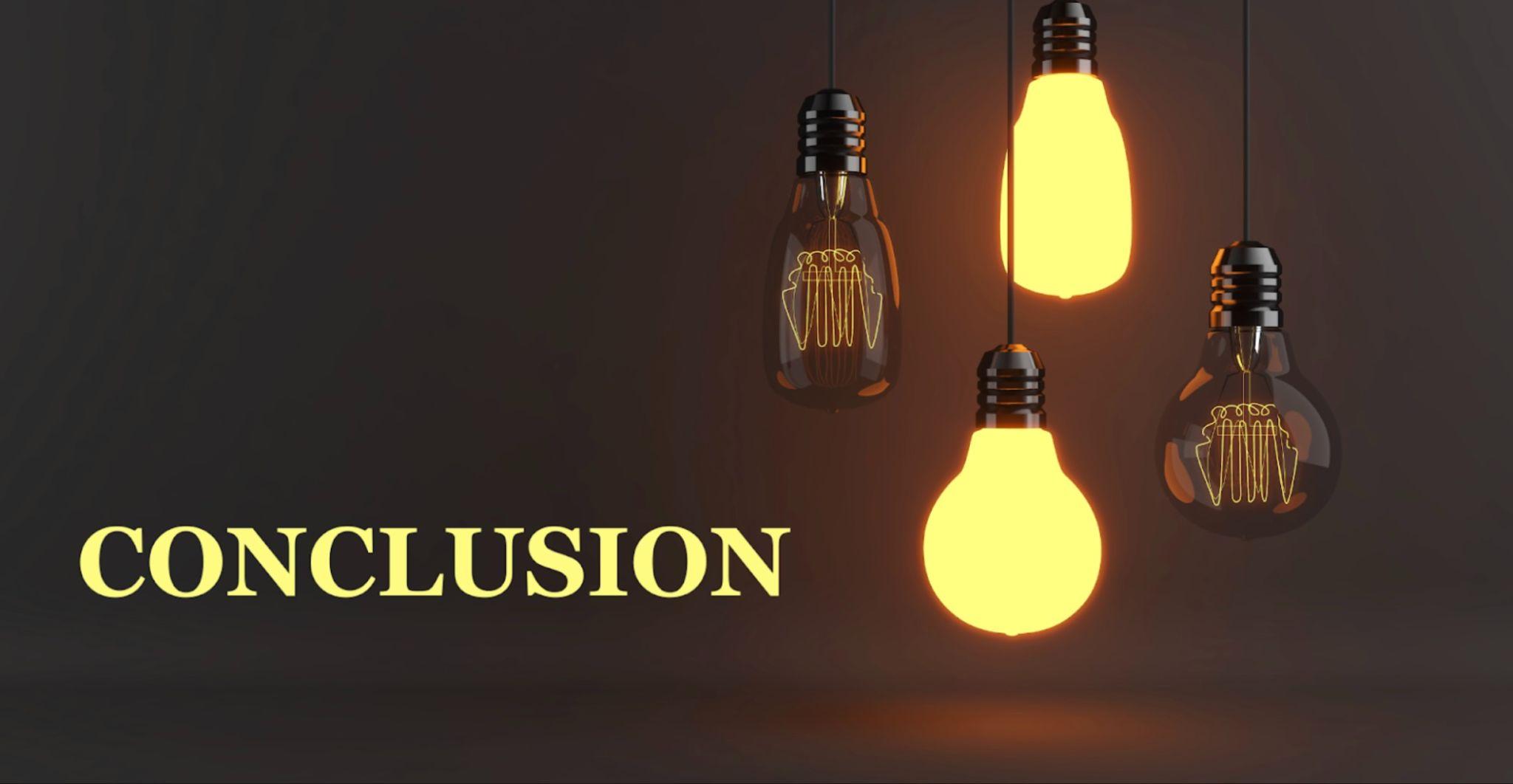 Glowing light bulbs against a dark background with the word 'Conclusion,' symbolizing final thoughts and insights.